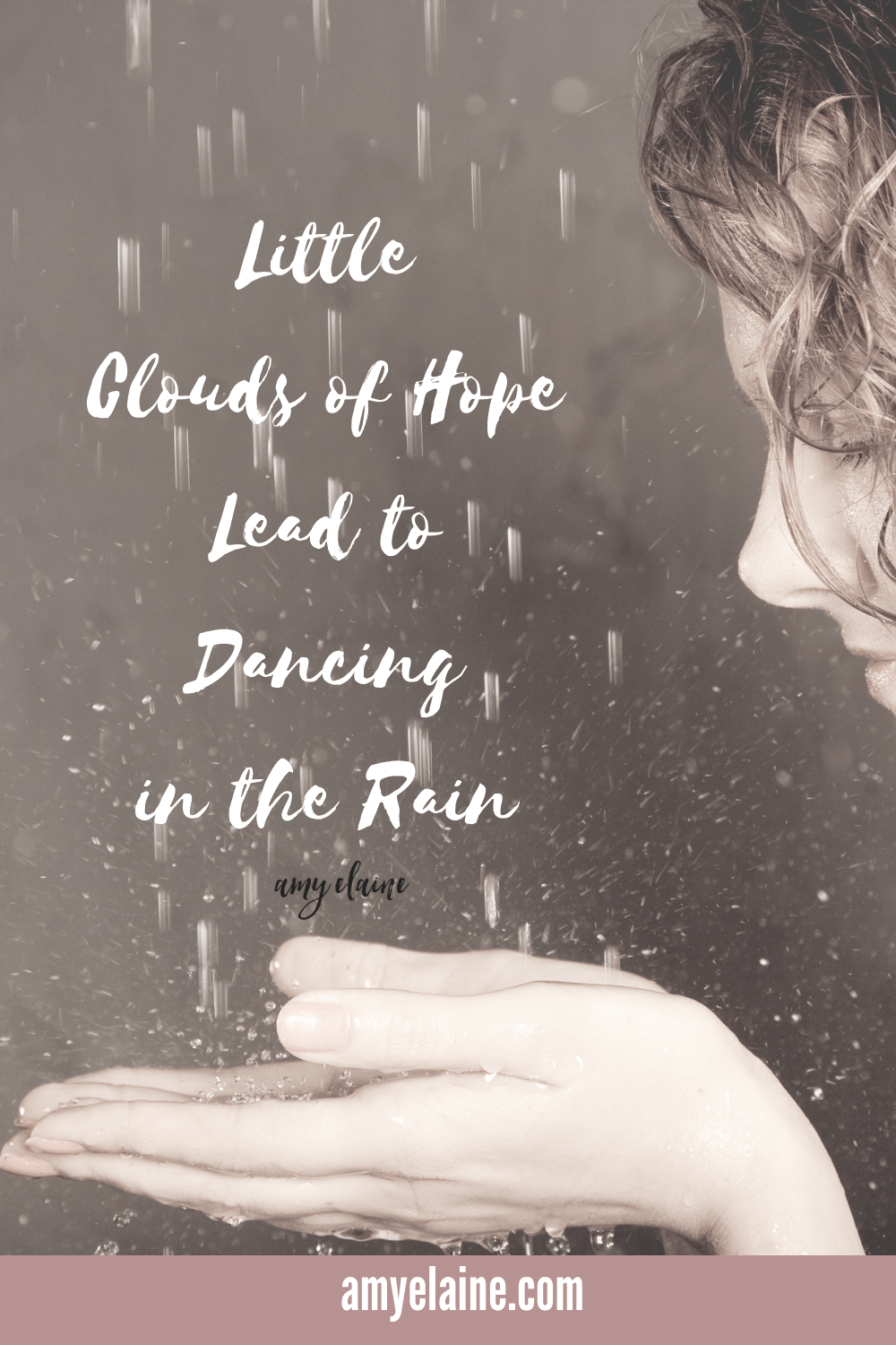 Little Clouds of Hope Lead to Dancing in The Rain