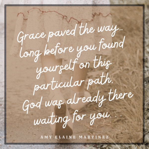 Grace paves the way. God is there waiting for you.