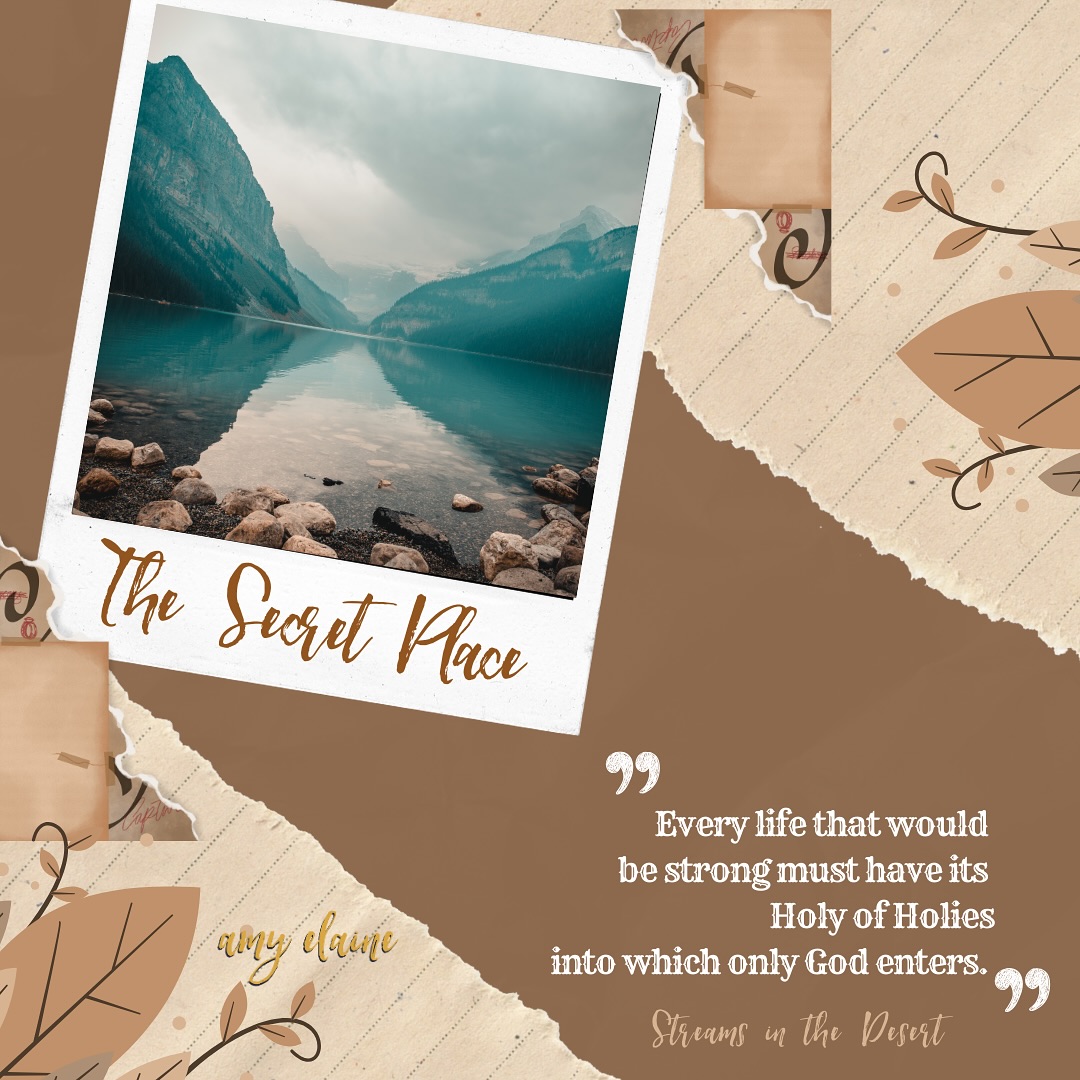 The Secret Place - Every life that would be strong must have it's holy of holies into which only god enters