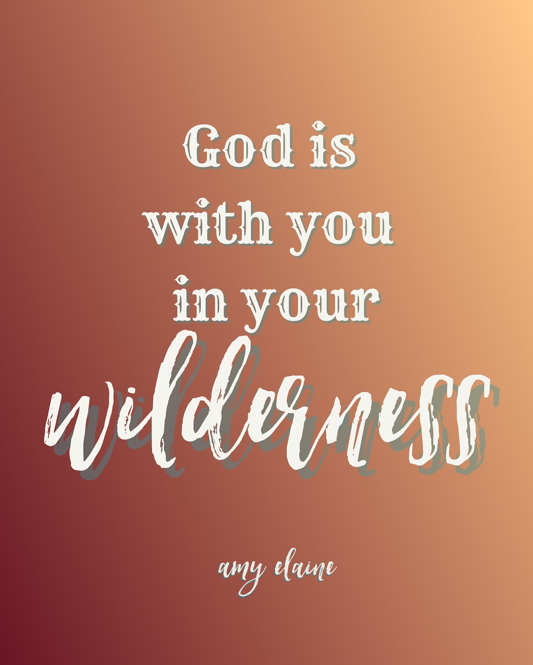 God is with you in your wilderness