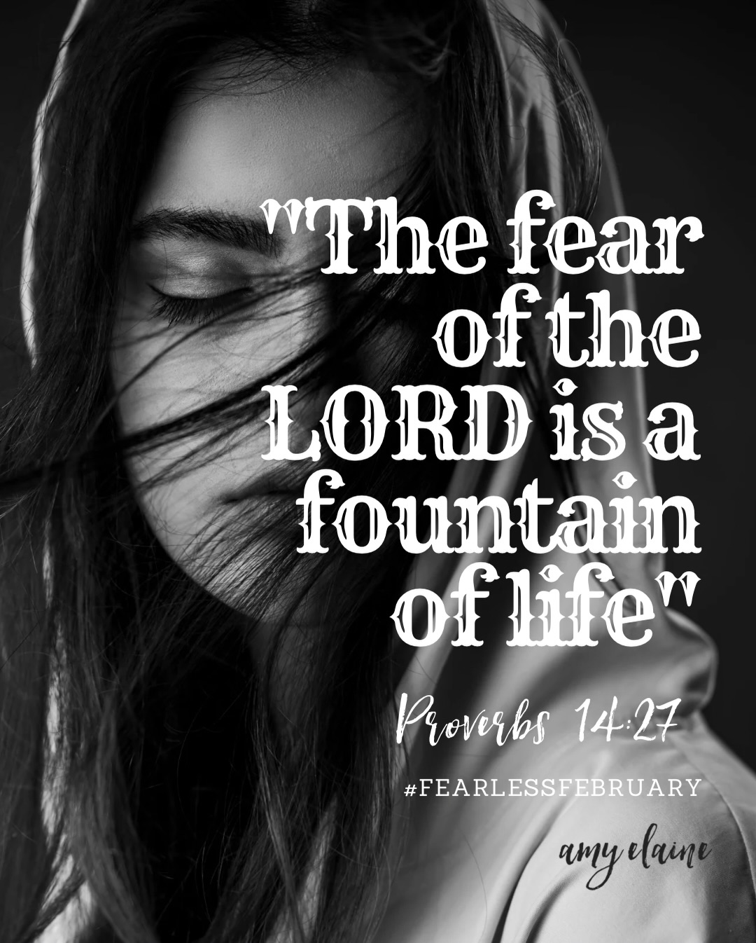 "The Fear of the LORD is a fountain of life" Proverbs 14:27